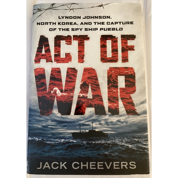 Other - Act of War : Lyndon Johnson, North Korea, and the Capture of the Spy Ship Pueblo